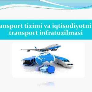 Transport tizimi va iqtisodiyotning transport infratuzilmasi