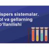 Dispers sistemalar. Zol va gellarning  qo'llanilishi