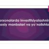 Korxonalarda investitsiyalashning asosiy manbalari va yo'nalishlari