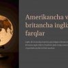 Amerikancha va britancha ingliz tili: farqlar
