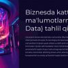 Biznesda katta ma'lumotlarni (Big Data) tahlil qilish