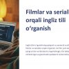 Filmlar va seriallar orqali ingliz tili o'rganish