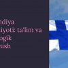 Finlyandiya iqtisodiyoti: ta'lim va texnologik rivojlanish