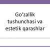 Go'zallik tushunchasi va estetik qarashlar