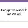 Haqiqat va nisbiylik masalalari