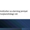 Institutlar va ularning jamiyat rivojlanishidagi roli