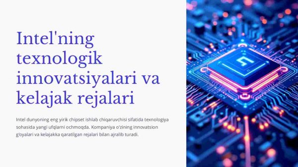 Intelning texnologik innovatsiyalari va kelajak rejalari