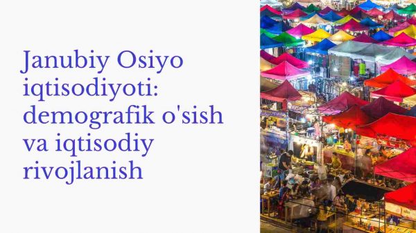 Janubiy Osiyo iqtisodiyoti: demografik o'sish va iqtisodiy rivojlanish