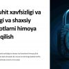 Kibermuhit xavfsizligi va shaxsiy ma'lumotlarni himoya qilish