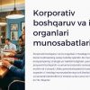 Korporativ boshqaruv va ijro organlari munosabatlari