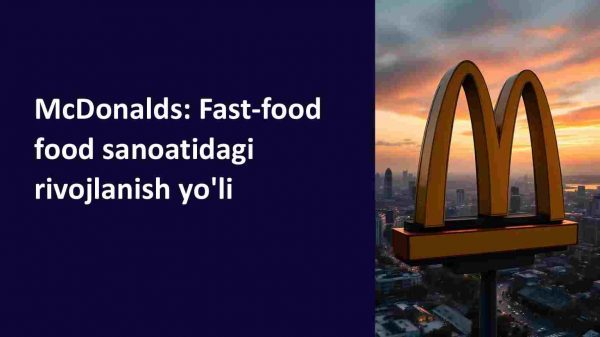 McDonalds: Fast-food sanoatidagi rivojlanish yo'li