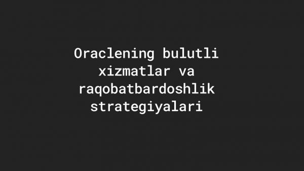 Oraclening bulutli xizmatlar va raqobatbardoshlik strategiyalari