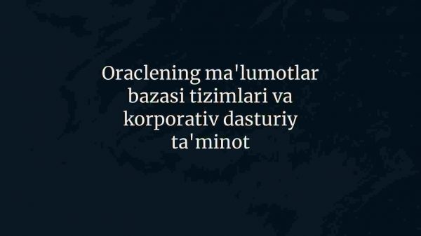 Oraclening ma'lumotlar bazasi tizimlari