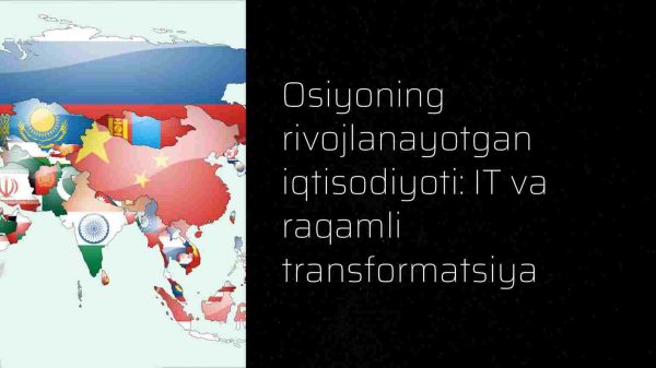 Osiyoning rivojlanayotgan iqtisodiyoti: IT va raqamli transformatsiya