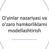 O'yinlar nazariyasi va o'zaro hamkorliklarni modellashtirish