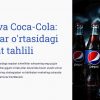 Pepsi va Coca-Cola: brendlar o'rtasidagi raqobat tahlili
