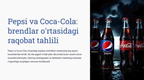 Pepsi va Coca-Cola: brendlar o'rtasidagi raqobat tahlili