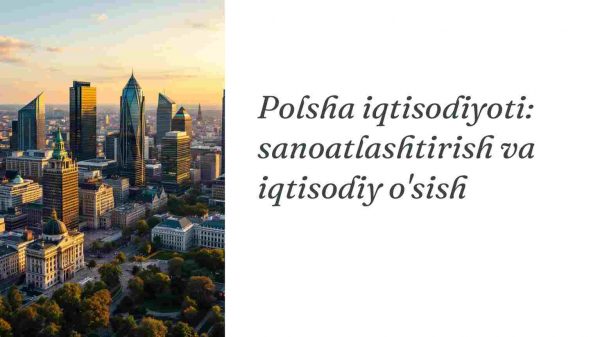 Polsha iqtisodiyoti: sanoatlashtirish va iqtisodiy o'sish