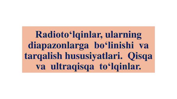 Radioto‘lqinlar va ularning  diapazonlarga  boʻlinishi