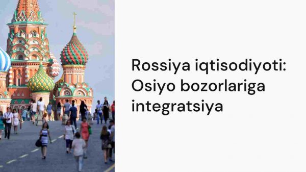 Rossiya iqtisodiyoti: Osiyo bozorlariga integratsiya