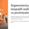 Segmentatsiya, maqsadli auditoriya va pozitsiyalash