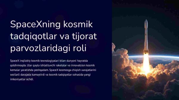 SpaceXning kosmik tadqiqotlar va tijorat parvozlaridagi roli