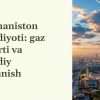 Turkmaniston iqtisodiyoti: gaz eksporti va iqtisodiy rivojlanish