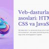 Veb-dasturlash asoslari: HTML, CSS va JavaScript