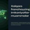 Xalqaro franchayzing: Imkoniyatlar va muammolar