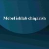 Mebel ishlab chiqarish