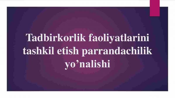 Tadbirkorlik faoliyatlarini tashkil etish parrandachilik yo'nalishi