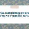 Afrika materigining geografik o'rni va o'rganilish tarixi