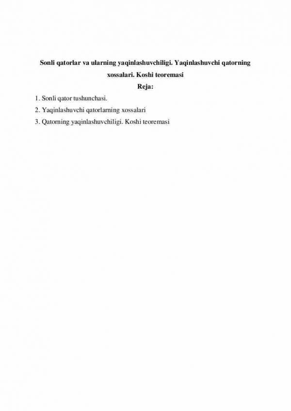 Sonli qatorlar va ularning yaqinlashuvchiligi. Yaqinlashuvchi qatorning xossalari. Koshi teoremasi