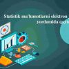 Statistik ma'lumotlarni elektron jadvallar yordamida qayta ishlash.