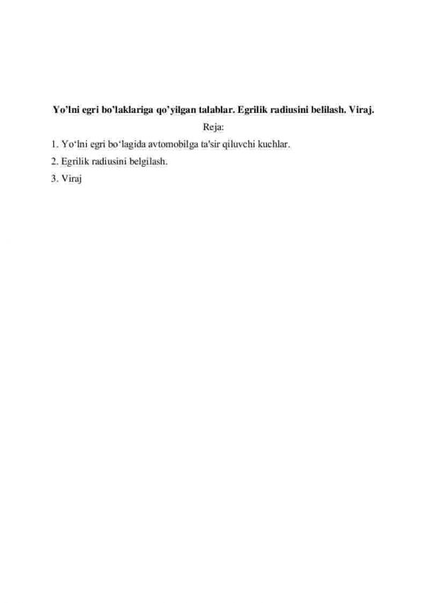 Yo’lni egri bo’laklariga qo’yilgan talablar. Egrilik radiusini belilash. Viraj.