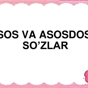 Asos va asosdosh so’zlar