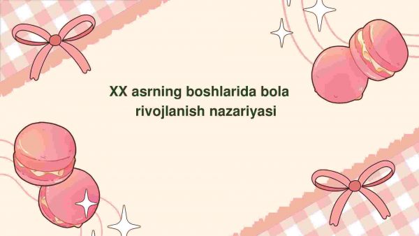 XX asrning boshlarida bola rivojlanish nazariyasi