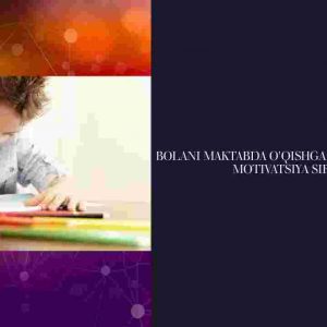Bolani maktabda o'qishga ilhomlantirish: motivatsiya sirlari