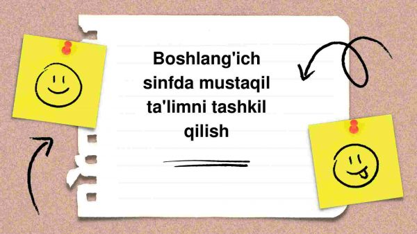 Boshlang'ich sinfda mustaqil ta'limni tashkil qilish