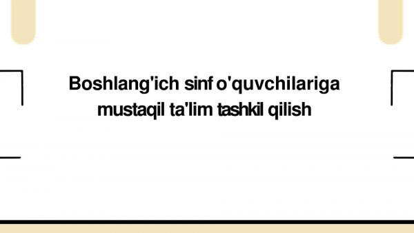 Boshlang'ich sinf o'quvchilariga mustaqil ta'lim tashkil qilish