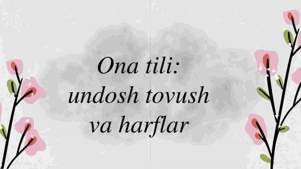Ona tili: undosh tovush va harflar