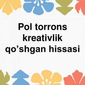 Pol torrons kreativlik qo’shgan hissasi