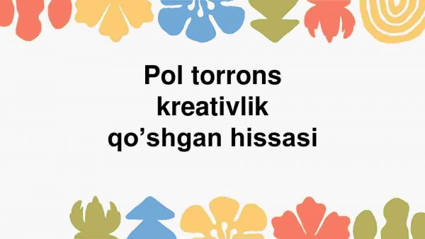 Pol torrons kreativlik qo’shgan hissasi