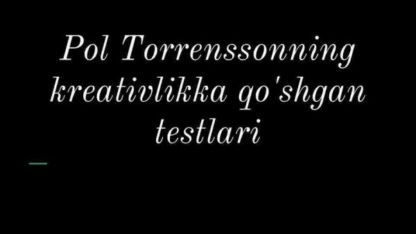 Pol Torrenssonning kreativlikka qo'shgan testlari