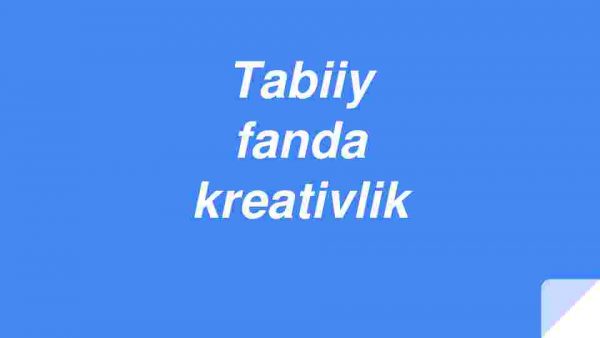 Tabiiy fanda kreativlik