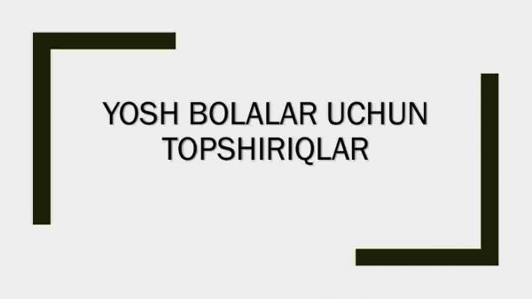 Yosh bolalar uchun topshiriqlar