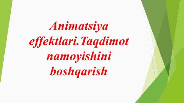 Animatsiya effektlari.Taqdimot namoyishini boshqarish