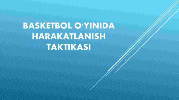 Basketbol o'yinida harakatlanish taktikasi