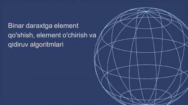 Binar daraxtga element qo'shish, element o'chirish va qidiruv algoritmlari