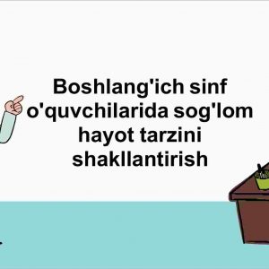 Boshlang'ich sinf o'quvchilarida sog'lom hayot tarzini shakllantirish
